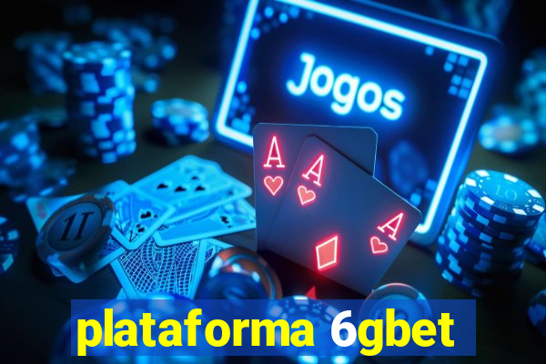 plataforma 6gbet